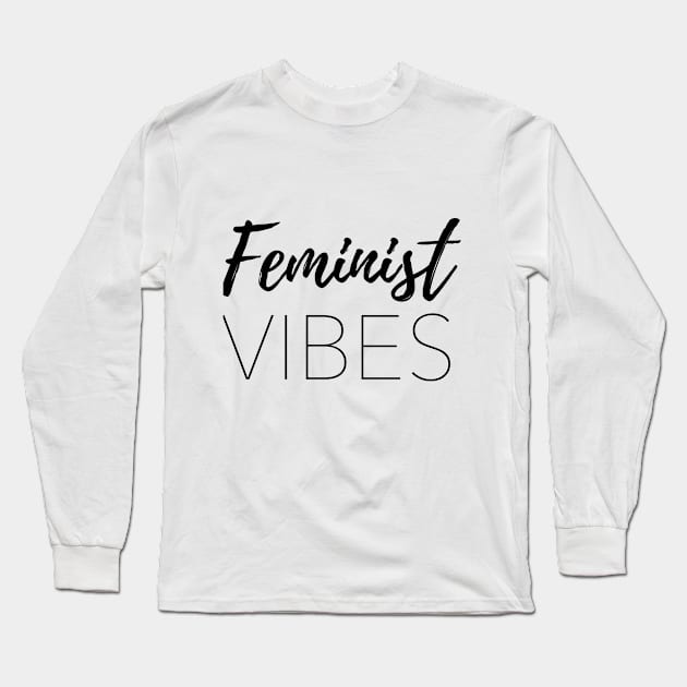 Feminist Vibes Long Sleeve T-Shirt by IllustratedActivist